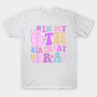 In My 6Th Birthday Era Six Bday 6 Year Old Birthday Girl T-Shirt T-Shirt